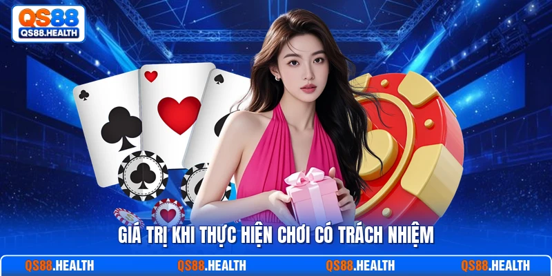 Giá trị khi thực hiện chơi có trách nhiệm